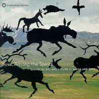 Various Artists - Tuva, Among the Spirits: Sound, Music and Nature in Sakha and Tuva