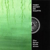 They Might Be Giants - The Spine Surfs Alone