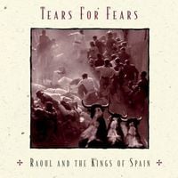 Tears for Fears - Raoul & the Kings of Spain