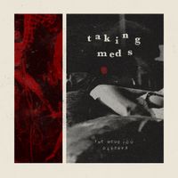 Taking Meds - The Meds You Deserve