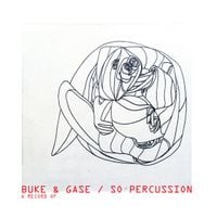 Buke & Gase & So Percussion - A Record Of​.​.​.