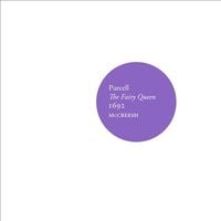 Paul McCreesh, Gabrieli Consort, Anna Dennis, Mhairi Lawson, Rowan Pierce, Carolyn Sampson, Jeremy Budd, Charles Daniels, James Way, Roderick Williams & Ashley Riches - Purcell: The Fairy Queen, 1692
