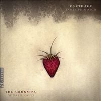 The Crossing & Donald Nally - James Primosch: Carthage