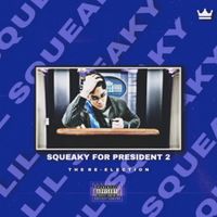 Lil Squeaky - Squeaky 4 President 2: The Re-Election