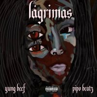 Yung Beef & Pipo Beatz - Lagrimas