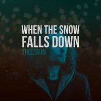 Treeskin - When The Snow Falls Down