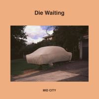 Mid City - Die Waiting