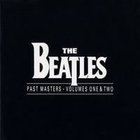 The Beatles - Past Masters, Volumes One & Two