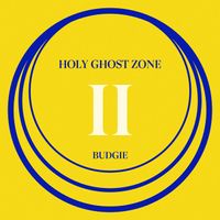 Budgie - Holy Ghost Zone 2