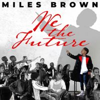 Miles Brown - We The Future
