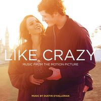 Dustin O'Halloran - Like Crazy: Music from the Motion Picture