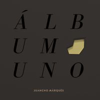 Juancho Marqu&eacute;s - &Aacute;lbum Uno