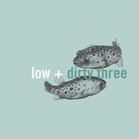 Low & Dirty Three - In the Fishtank 7