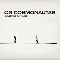 Rog&eacute;rio Skylab - Os Cosmonautas