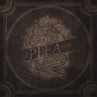 A Plea For Purging - The Life & Death Of A Plea For Purging