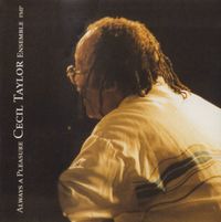 Cecil Taylor - Always a Pleasure