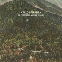 Carlos Ferreira - Six Postcards and Other Stories