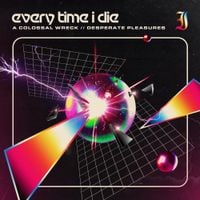 Every Time I Die - A Colossal Wreck / Desperate Pleasures