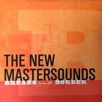 The New Mastersounds - Breaks From The Border