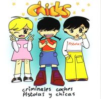 Chicks - Criminales, coches, pistolas y chicas