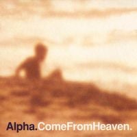 Alpha - Come from Heaven
