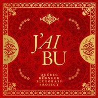 Qu&eacute;bec Redneck Bluegrass Project - J&rsquo;ai Bu
