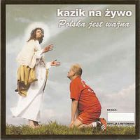 Kazik Na Żywo - Polska jest ważna