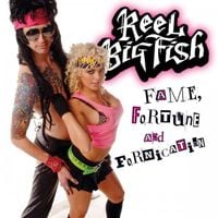 Reel Big Fish - Fame, Fortune and Fornication