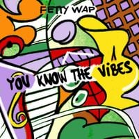 Fetty Wap - You Know The Vibes