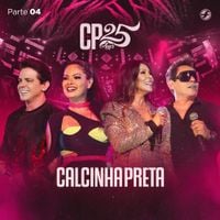 Calcinha Preta - CP 25 Anos, Pt. 4 (Ao Vivo)