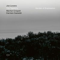 Joe Lovano, Marilyn Crispell & Carmen Castaldi - Garden of Expression