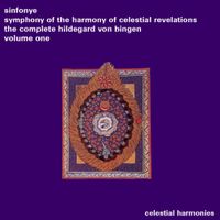 Sinfonye - Symphony of the Harmony of Celestial Revelations: The Complete Hildegard von Bingen Volume One