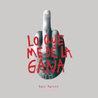 Dani Mart&iacute;n - Lo Que Me de La Gana