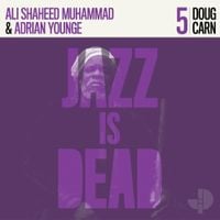 Ali Shaheed Muhammad & Adrian Younge - Jazz Is Dead 005: Doug Carn
