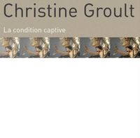 Christine Groult - La condition captive