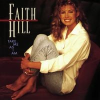 Faith Hill - Take Me as I Am