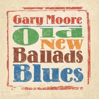 Gary Moore - Old, New, Ballads, Blues