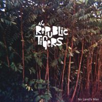 The Republic Tigers - No Land's Man