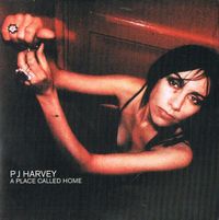 PJ Harvey - A Place Called Home