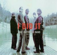 Dave Matthews Band - I Did It