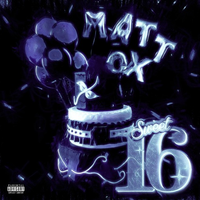 Matt OX - SWEET 16