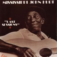 Mississippi John Hurt - Last Sessions