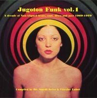 Various Artists - Jugoton Funk Vol. 1 - A Decade of Non-Aligned Beats, Soul, Disco and Jazz 1969-1979
