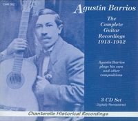 Agustín Barrios - The Complete Guitar Recordings (1913-1942)