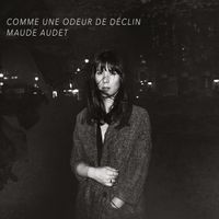 Maude Audet - Comme une odeur de d&eacute;clin