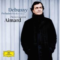 Pierre-Laurent Aimard - Debussy: Pr&eacute;ludes Book 1 & 2