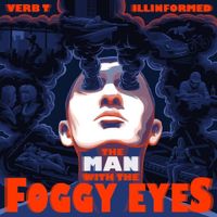 Verb T & Illinformed - The Man With The Foggy Eyes