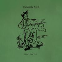Ogbert the Nerd - I Don&rsquo;t Hate You