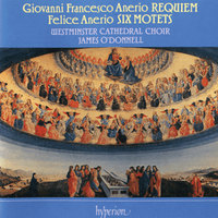 Choir Of The Westminster Cathedral / James O'Donnell - Giovanni Francesco Anerio: Requiem; Felice Anerio: Six Motets