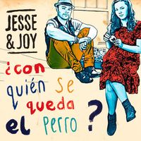 Jesse & Joy - &iquest;Con Qui&eacute;n Se Queda el Perro?